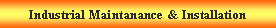 Text Box: Industrial Maintanance & Installation